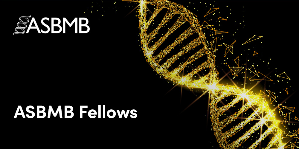 ASBMB Fellows ASBMB Fellows