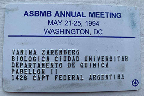 Vanina Zaremberg saved this ID card from her first ASBMB meeting in 1994, when she was a Ph.D. student from Argentina.