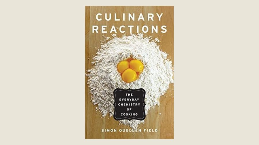 Culinary Reactions: The Everyday Chemistry of Cooking