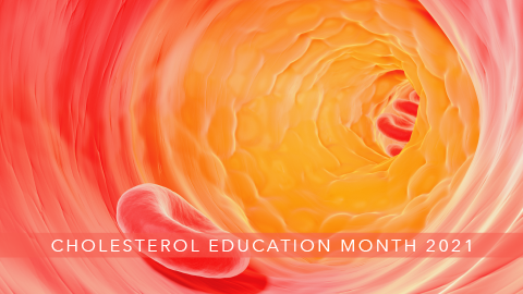 Cholesterol Education Month 2021